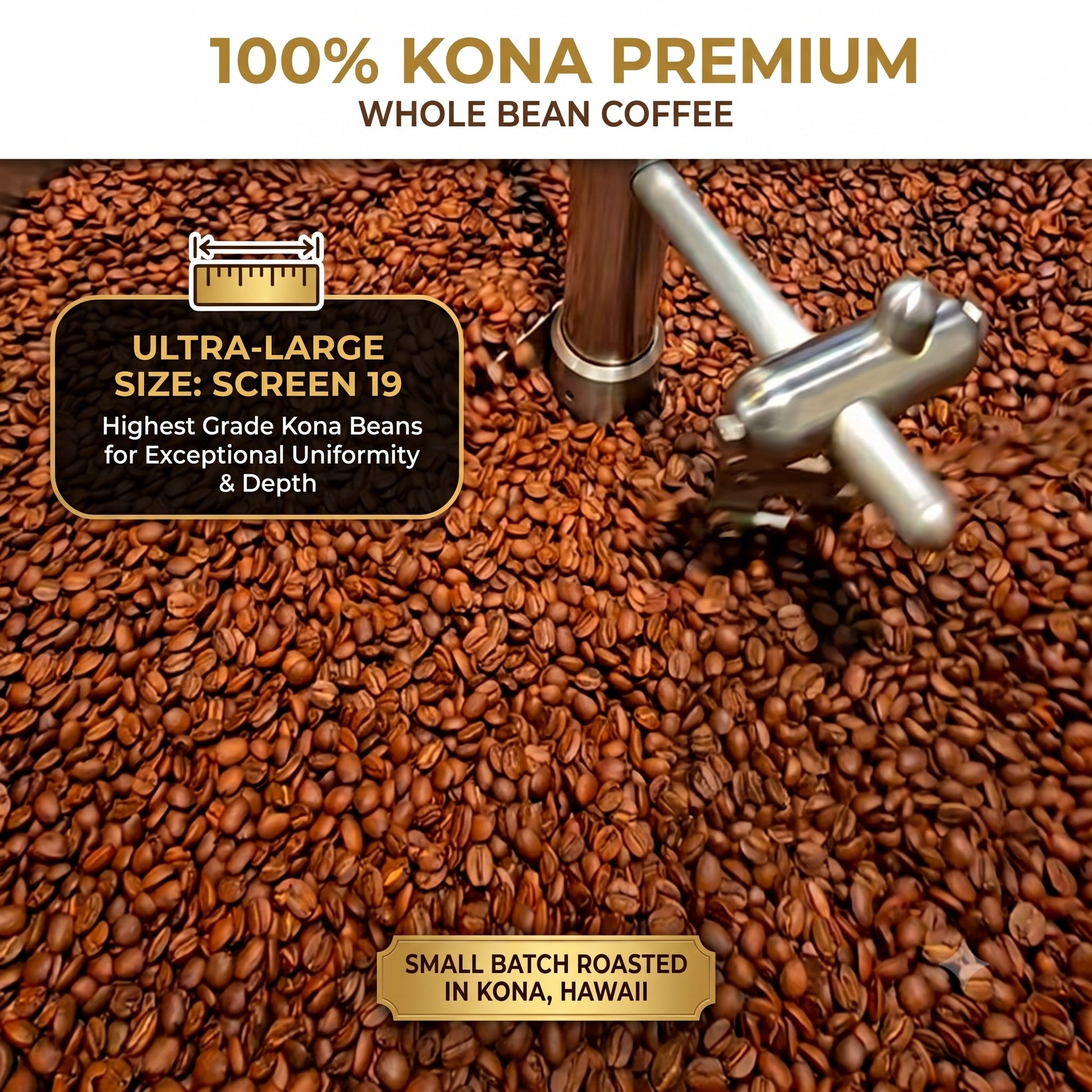 Promotional graphic for 100% Kona Premium whole bean coffee, showing a close-up of roasted coffee beans with a metal screen or hopper arm over them. Text highlights ultra-large screen 19 size and small batch roasting in Kona, Hawaii.